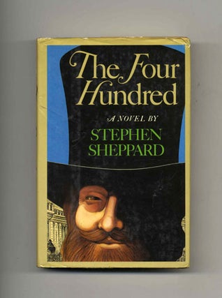 Book #30846 The Four Hundred: A Novel - 1st Edition/1st Printing. Stephen Sheppard