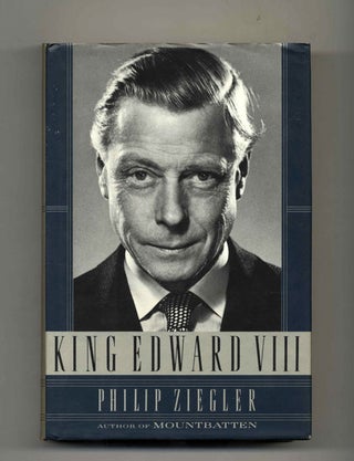 King Edward VIII - 1st US Edition/1st Printing. Philip Ziegler.