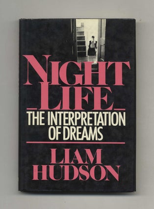 Night Life: The Interpretation Of Dreams - 1st Edition/1st Printing. Liam Hudson.