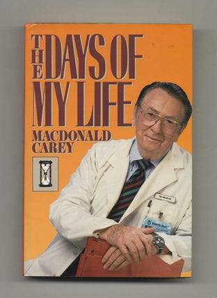 The Days of My Life - 1st Edition/1st Printing. MacDonald Carey.