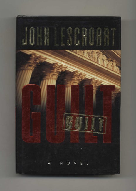 Book #30920 Guilt - 1st Edition/1st Printing. John Lescroart.