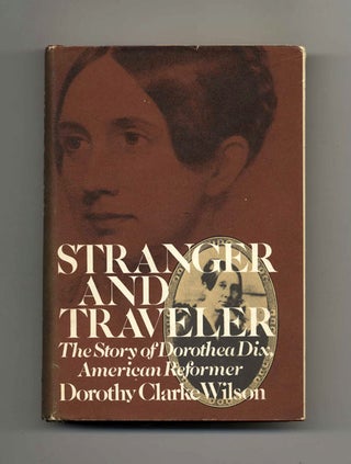 Stranger and Traveler - 1st Edition/1st Printing. Dorothy Clarke Wilson.