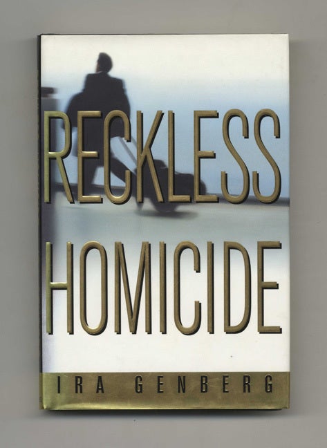 Book #30994 Reckless Homicide - 1st Edition/1st Printing. Ira Genberg.