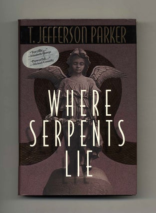 Where Serpents Lie - 1st Edition/1st Printing. T. Jefferson Parker.