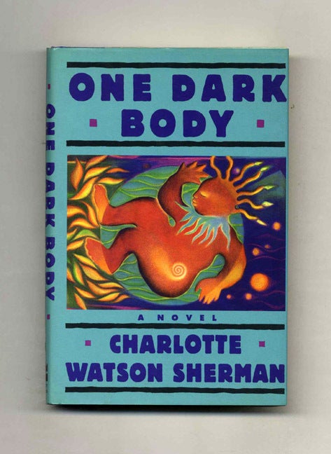 Book #31053 One Dark Body - 1st Edition/1st Printing. Charlotte Watson Sherman.