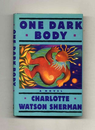 One Dark Body - 1st Edition/1st Printing. Charlotte Watson Sherman.