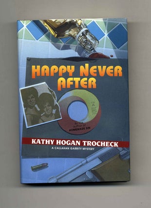 Happy Never After - 1st Edition/1st Printing. Kathy Hogan Trocheck.
