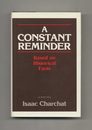 Book #31076 A Constant Reminder - 1st Edition/1st Printing. Isaac Charchat