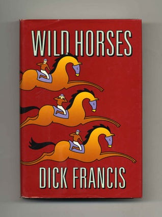Book #31167 Wild Horses - 1st Edition/1st Printing. Dick Francis