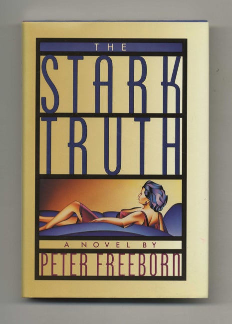 Book #31208 The Stark Truth - 1st Edition/1st Printing. Peter Freeborn.