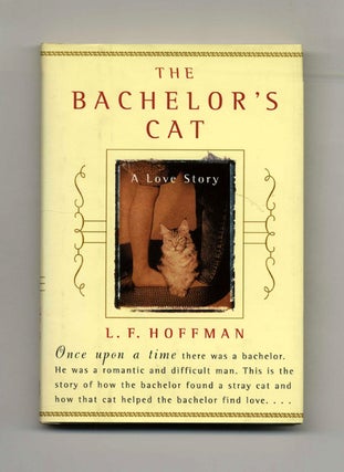 Book #31247 The Bachelor's Cat: A Love Story - 1st Edition/1st Printing. L. F. Hoffman