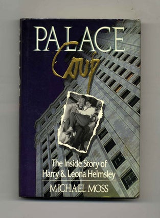 Palace Coup: the Inside Story of Harry and Leona Helmsley - 1st Edition/1st Printing. Michael Moss.