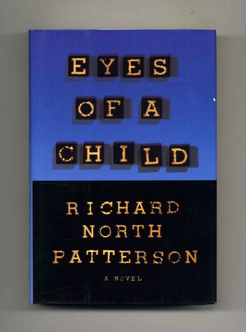 Book #31272 Eyes of a Child - 1st Edition/1st Printing. Richard North Patterson.