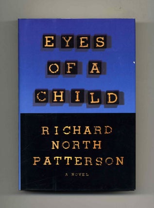 Book #31272 Eyes of a Child - 1st Edition/1st Printing. Richard North Patterson