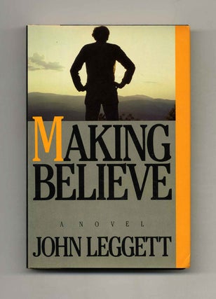 Book #31281 Making Believe - 1st Edition/1st Printing. John Leggett