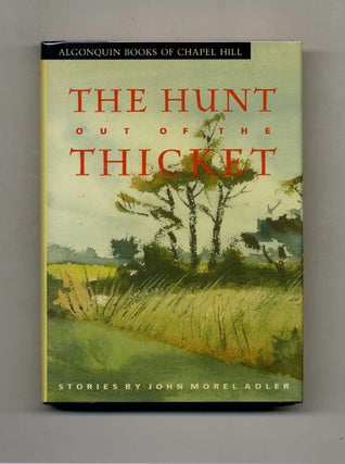 Book #31316 The Hunt Out of the Thicket - 1st Edition/1st Printing. John Morel Adler