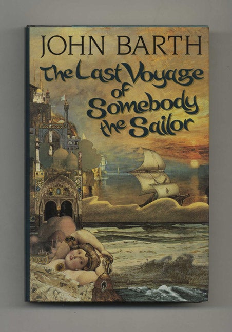 Book #31328 The Last Voyage of Somebody the Sailor - 1st Edition/1st Printing. John Barth.