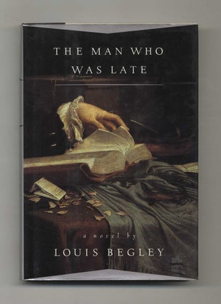 The Man Who Was Late - 1st Edition/1st Printing. Louis Begley.
