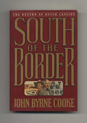 Book #31364 South of the Border - 1st Edition/1st Printing. John Byrne Cooke