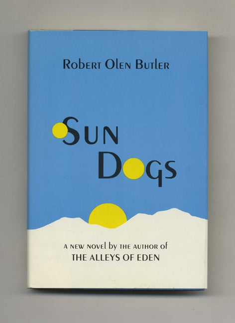 Book #31370 Sun Dogs - 1st Edition/1st Printing. Robert Olen Butler.
