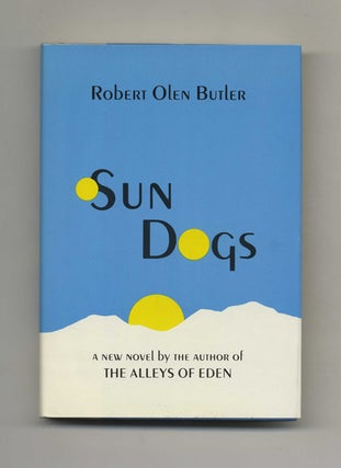 Book #31370 Sun Dogs - 1st Edition/1st Printing. Robert Olen Butler