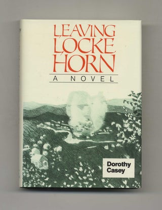 Book #31383 Leaving Locke Horn - 1st Edition/1st Printing. Dorothy Casey