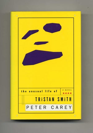 The Unusual Life Of Tristan Smith - 1st Edition/1st Printing. Peter Carey.