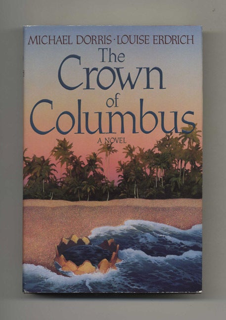 Book #31393 The Crown of Columbus - 1st Edition/1st Printing. Michael Dorris.