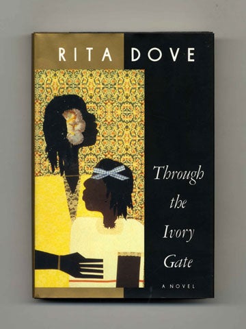 Book #31395 Through the Ivory Gate: a Novel - 1st Edition/1st Printing. Rita Dove.