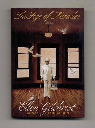The Age of Miracles - 1st Edition/1st Printing. Ellen Gilchrist.