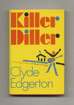Killer Diller - 1st Edition/1st Printing. Clyde Edgerton.
