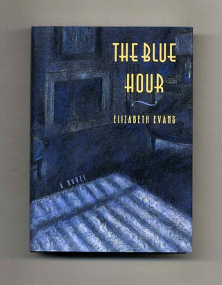 Book #31418 The Blue Hour - 1st Edition/1st Printing. Elizabeth Evans