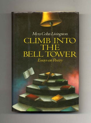 Book #31442 Climb Into the Bell Tower: Essays on Poetry - 1st Edition/1st Printing. Myra Cohn...