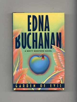 Book #31454 Garden of Evil: a Britt Montero Mystery - 1st Edition/1st Printing. Edna Buchanan