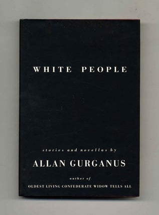 White People - 1st Edition/1st Printing. Allan Gurganus.