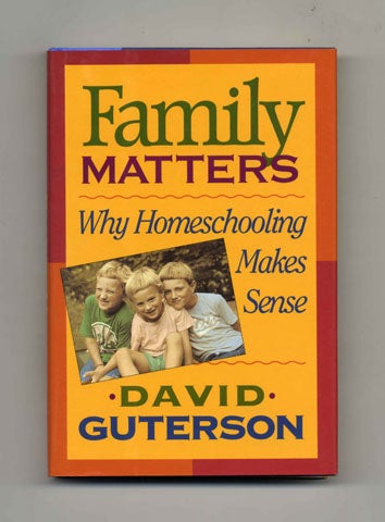 Family Matters: Why Homeschooling Makes Sense