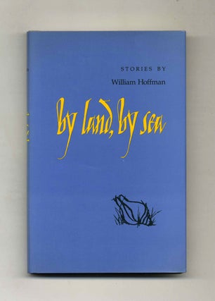 By Land, By Sea - 1st Edition/1st Printing. William Hoffman.
