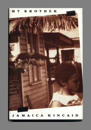 My Brother - 1st Edition/1st Printing. Jamaica Kincaid.