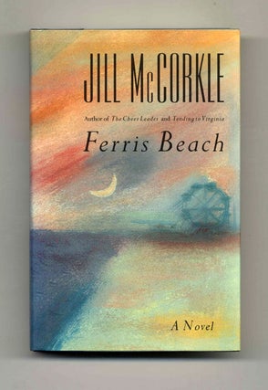 Book #31514 Ferris Beach - 1st Edition/1st Printing. Jill McCorkle