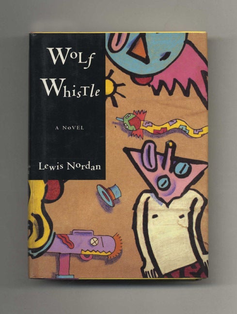 Book #31542 Wolf Whistle - 1st Edition/1st Printing. Lewis Nordan.