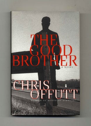 The Good Brother - 1st Edition/1st Printing. Chris Offutt.