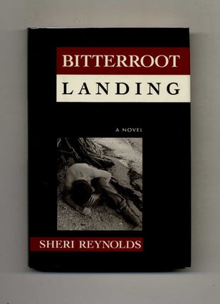 Book #31583 Bitterroot Landing - 1st Edition/1st Printing. Sheri Reynolds