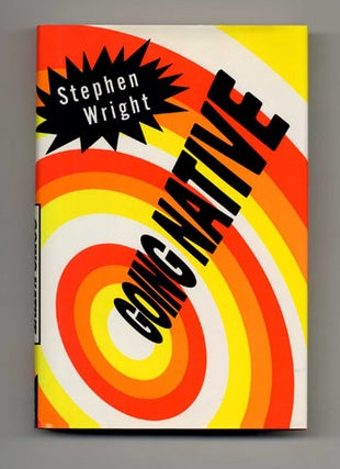Book #31612 Going Native - 1st Edition/1st Printing. Stephen Wright