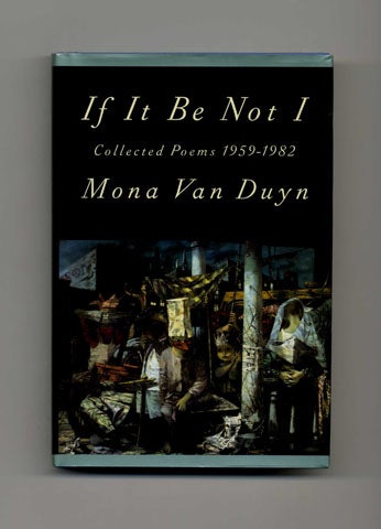 Book #31618 If It Be Not I: Collected Poems 1959-1982 - 1st Edition/1st Printing. Mona Van Duyn.