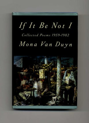 If It Be Not I: Collected Poems 1959-1982 - 1st Edition/1st Printing. Mona Van Duyn.
