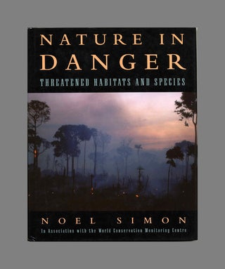 Book #31673 Nature In Danger: Threatened Habitats And Species - 1st Edition/1st Printing. Noel...
