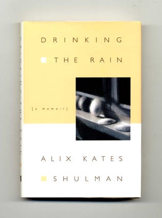 Book #31713 Drinking the Rain - 1st Edition/1st Printing. Alix Kates Shulman