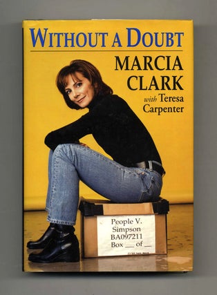 Book #31749 Without A Doubt - 1st Edition/1st Printing. Marcia Clark, Teresa Carpenter