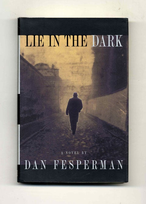 Book #31777 Lie in the Dark - 1st Edition/1st Printing. Dan Fesperman.