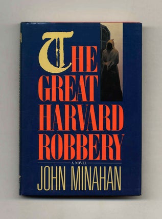 Book #31782 The Great Harvard Robbery - 1st Edition/1st Printing. John Minahan